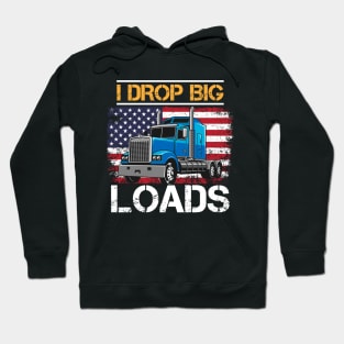 I Drop Big Loads Hoodie